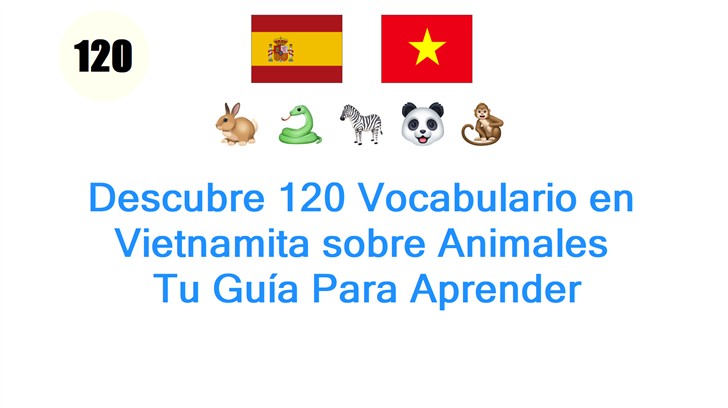 Descubre 120 Vocabulario en Vietnamita sobre Animales: Tu Guía Para Aprender